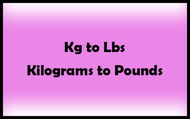 Kg To Lbs Calculator Convert Kilograms To Pounds